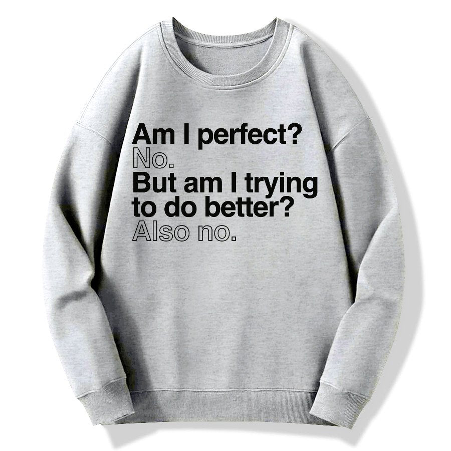 Am I Perfect No Geek Cotton Sweatshirt
