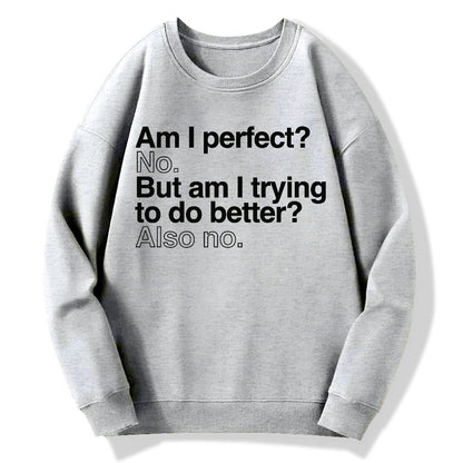 Am I Perfect No Geek Cotton Sweatshirt