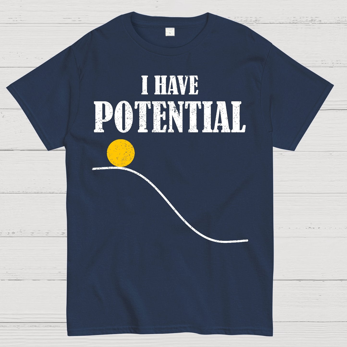 I Have Potential Energy Funny Physics Geek T-Shirt