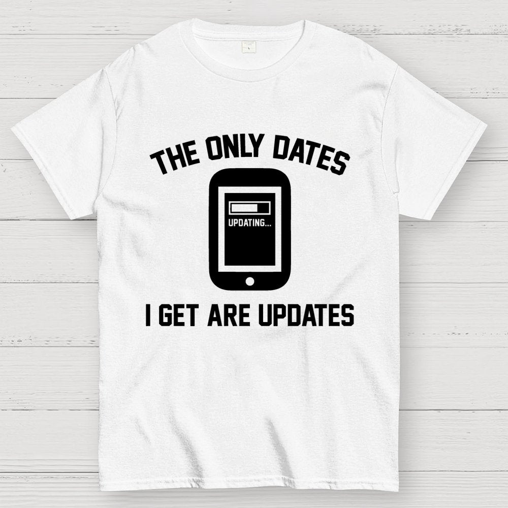 The Only Dates I Get Are Updates Essential Geek T-Shirt