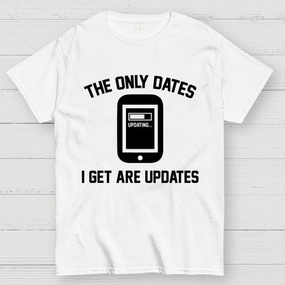 The Only Dates I Get Are Updates Essential Geek T-Shirt