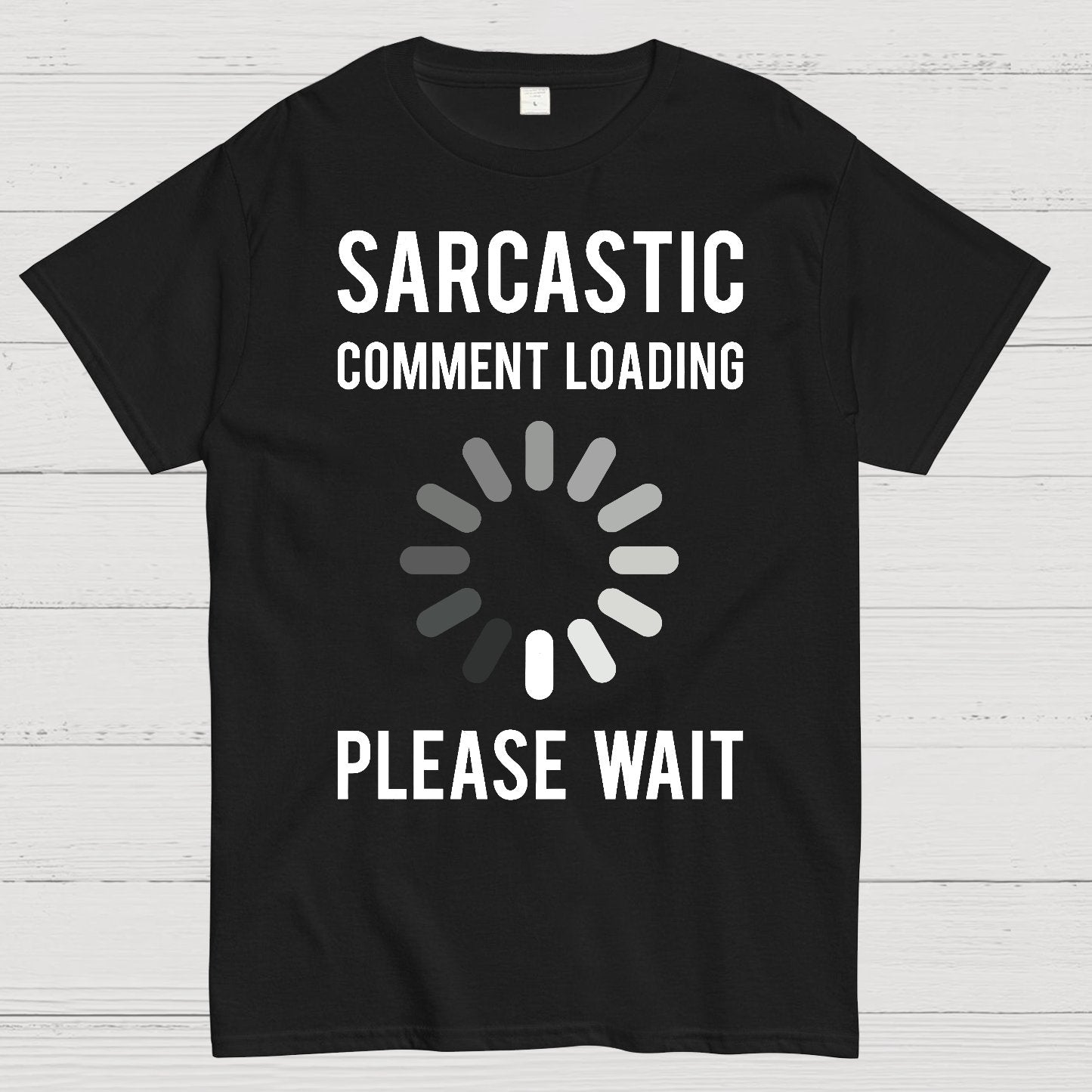Sarcastic Comment Loading Geek T-Shirt