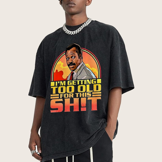 I'm Getting Too Old For This Sh*t Vintage Distressed T-shirt