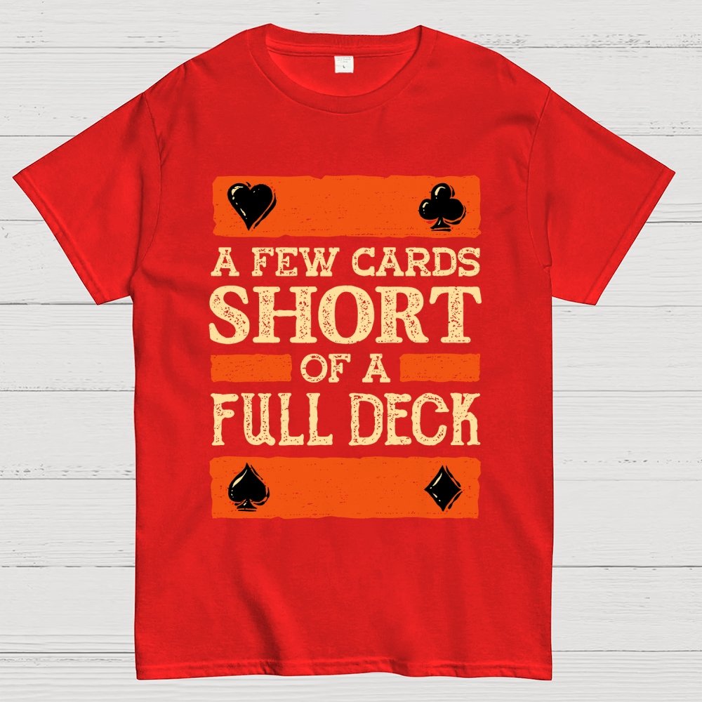 A Few Cards Short Unisex Geek T-Shirt