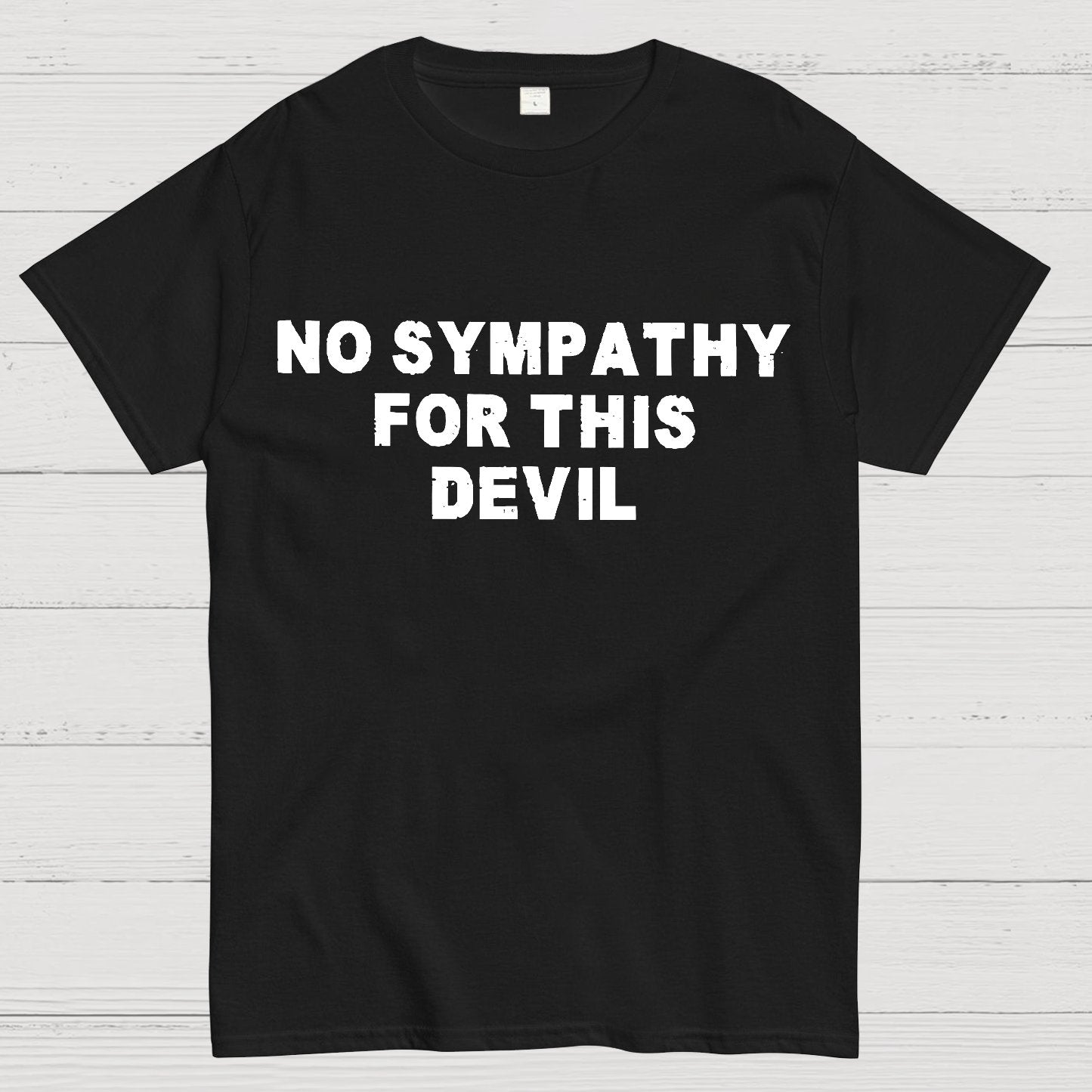 No Sympathy for This Devil – Bold Rebel Attitude Quote Geek T-Shirt
