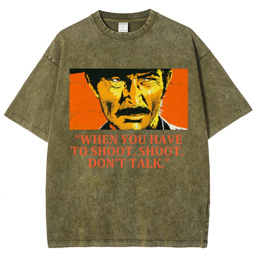 When You Have To Shoot Shoot. Don’T Talk Vintage Distressed T-shirt