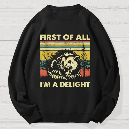 First Of All I'm A Delight Sarcastic Geek Cotton Sweatshirt