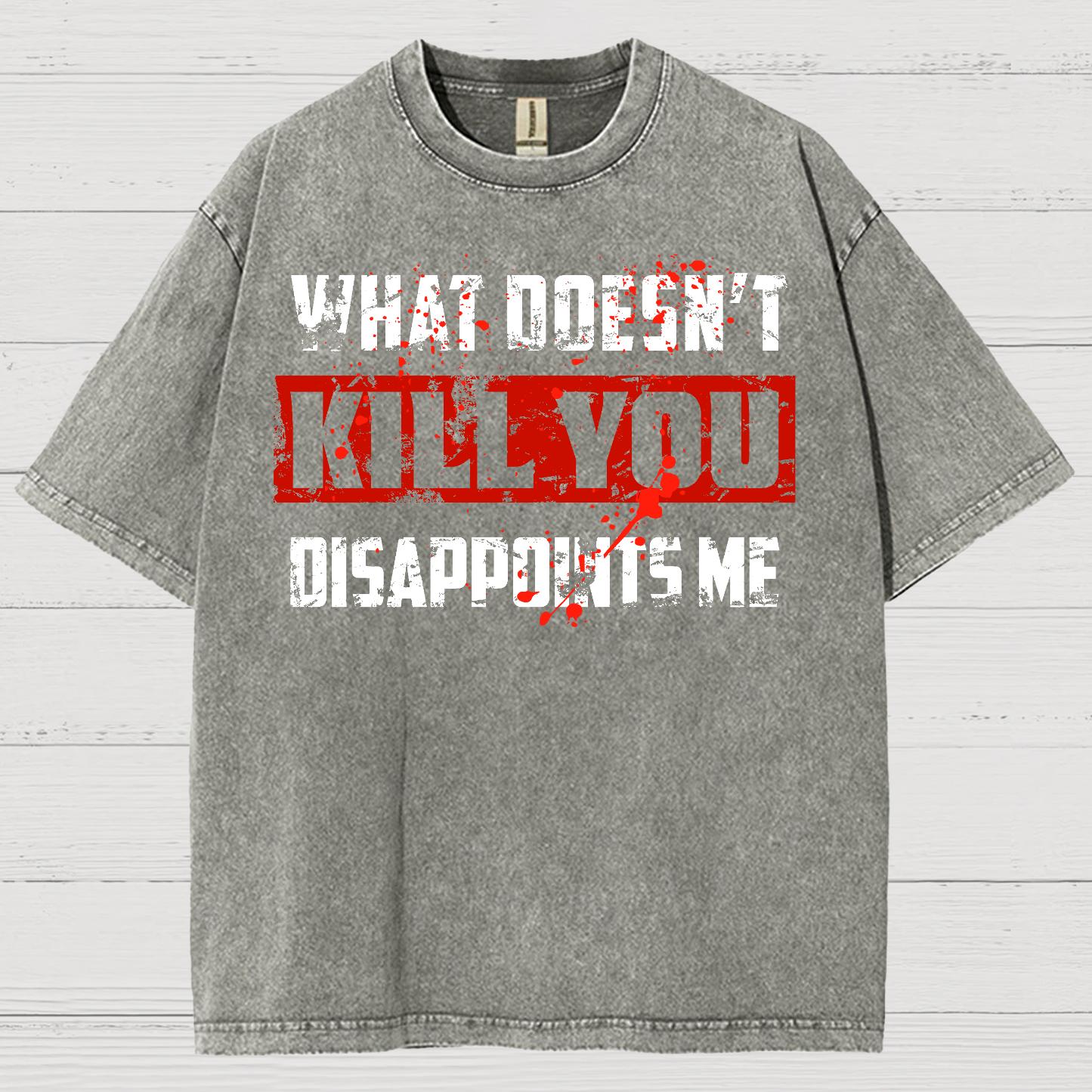 What Doesn't Kill You Disappoints Me Vintage Distressed T-shirt