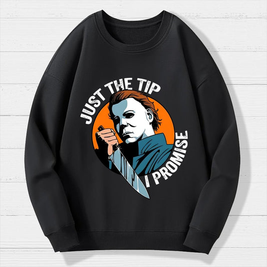 Just The Tip I Promise Funny Bloody Halloween Geek Cotton Sweatshirt