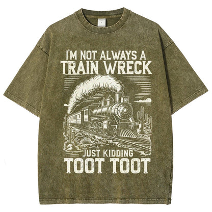 I’m Not Always A Train Wreck Just Kidding Toot Vintage Distressed T-shirt