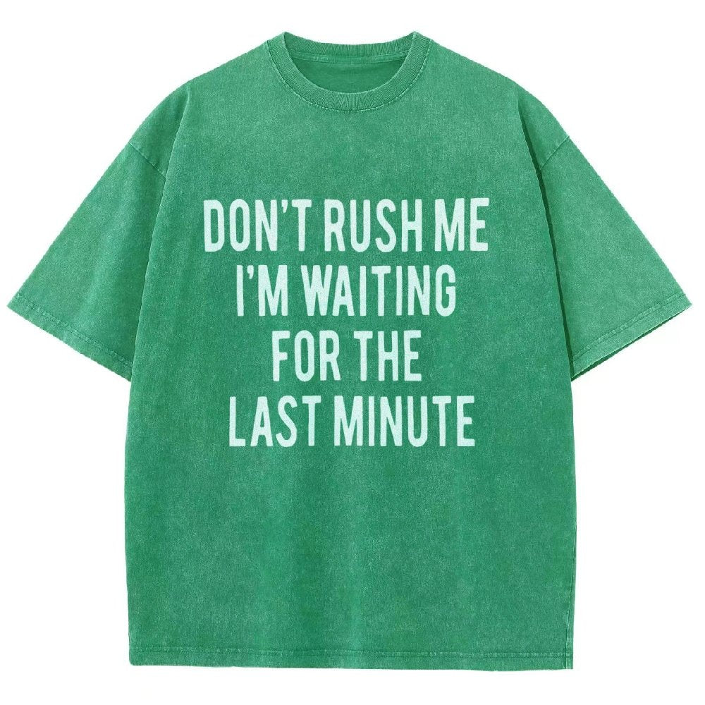 Don't rush me I'm waiting for the last minute!  Vintage Distressed T-shirt