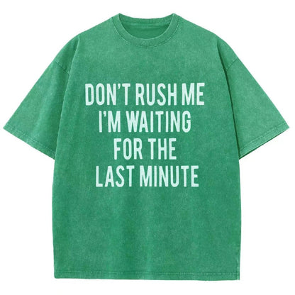 Don't rush me I'm waiting for the last minute!  Vintage Distressed T-shirt