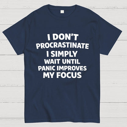 I Don't Procrastinate Geek T-Shirt