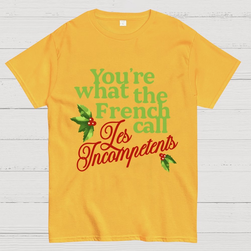 Funny Christmas You’re What the French Call Les Incompetents Geek T-Shirt