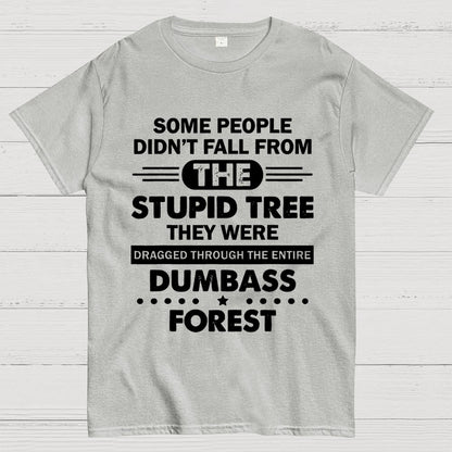 Some People Didn’t Fall From The Stupid Tree Geek T-Shirt