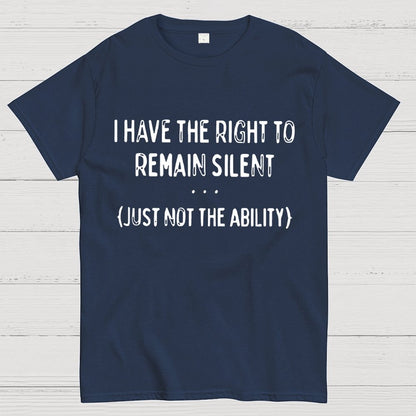 I Have the Right to Remain Silent Geek T-Shirt