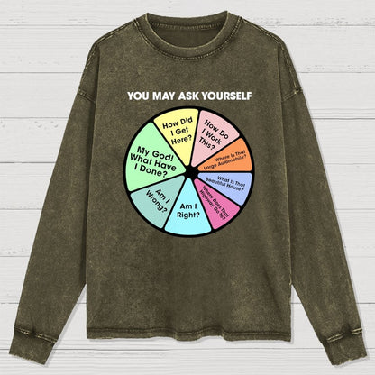 You May Ask Yourself Washed Long Sleeve Tee