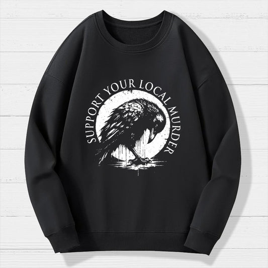 Support Your Local Murder Crow Lover Geek Cotton Sweatshirt