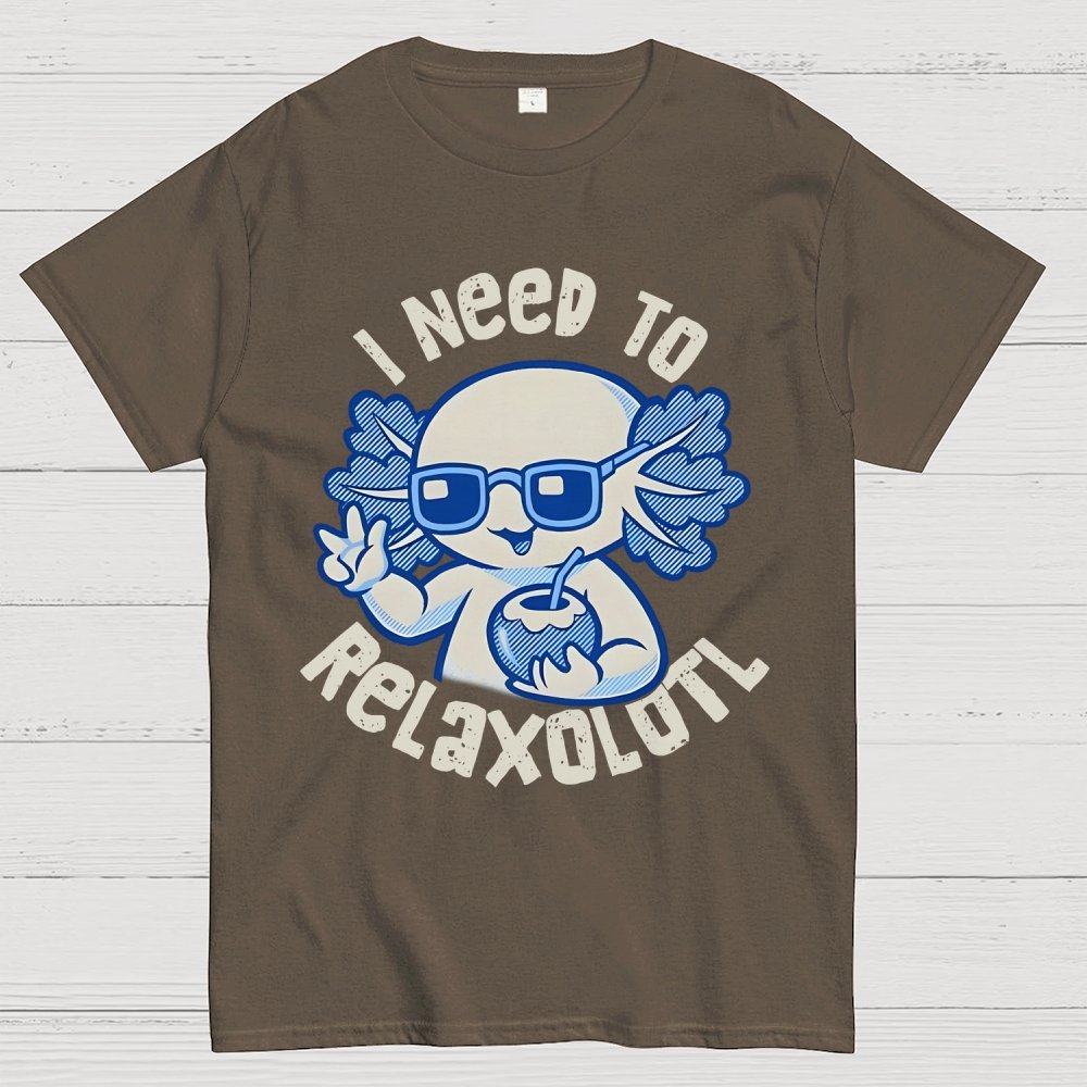 I Need To Relaxolotl Geek T-Shirt