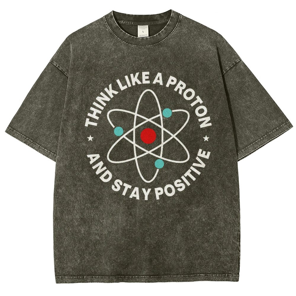 Think Like A Proton And Stay Positive  Vintage Distressed T-shirt