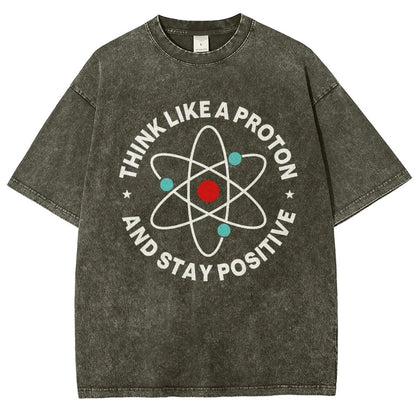 Think Like A Proton And Stay Positive  Vintage Distressed T-shirt