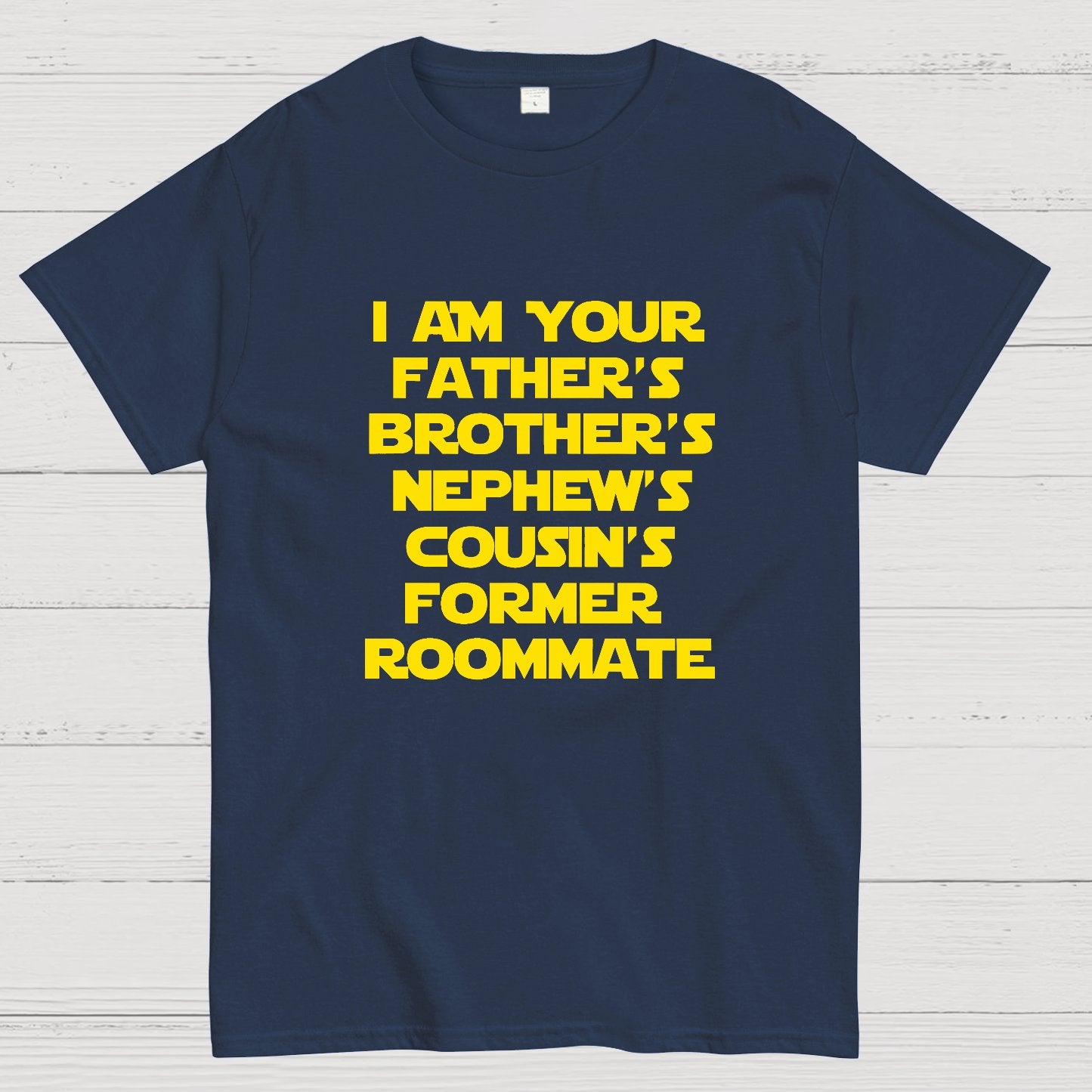 Spaceballs Quote I Am Your Father's Brother's Nephew's Cousin's Former Roommate Geek T-Shirt