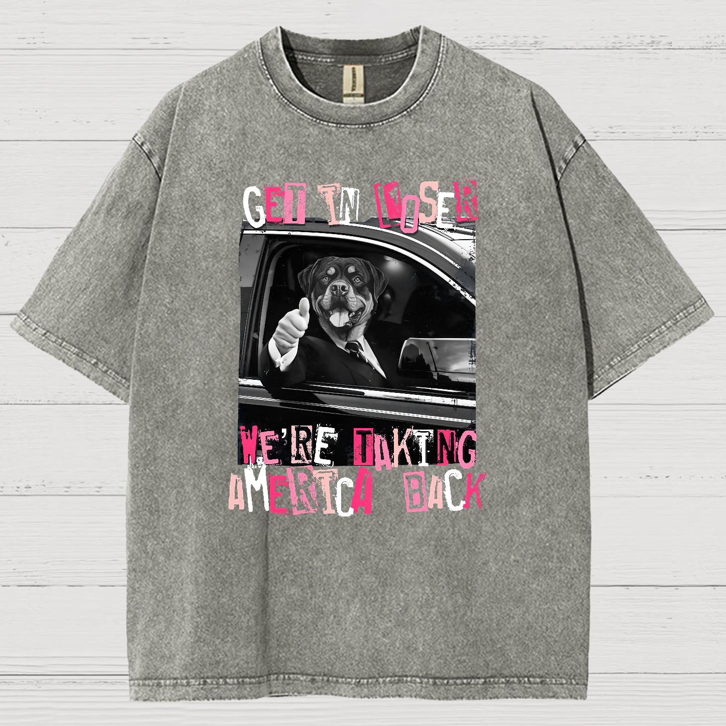 Get In Loser We're Taking America Back Vintage Distressed T-shirt