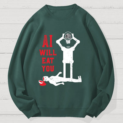 AI Will Eat You Geek Cotton Sweatshirt