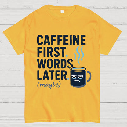 Caffeine First, Words Later Geek T-Shirt