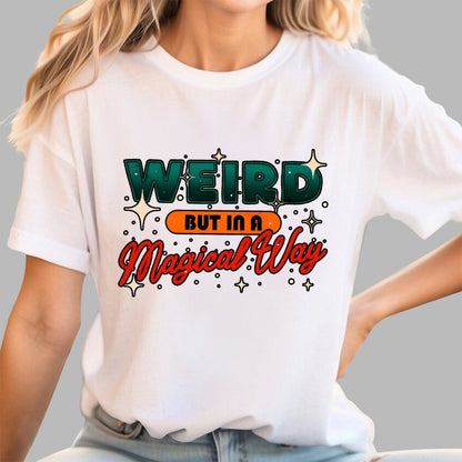 Weird But In A Magical Way Geek T-Shirt