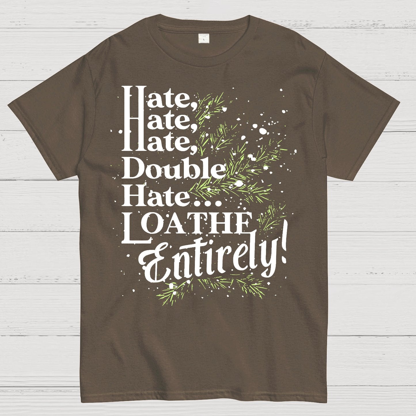 Hate, Hate, Hate, Double Hate. Loathe Entirely! Geek T-Shirt