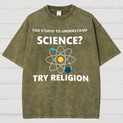 Too Stupid To Understand Science Try Religion Vintage Distressed T-shirt