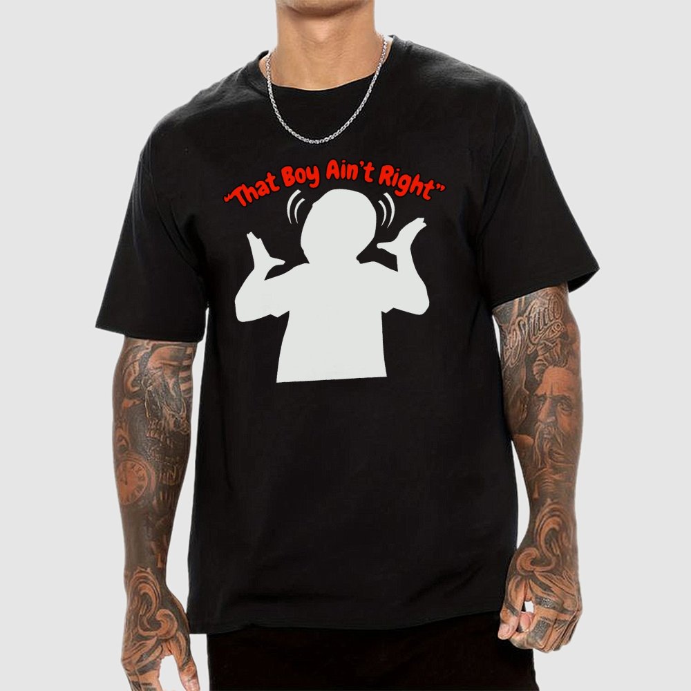 That Boy Ain't Right Unisex Geek T-Shirt
