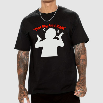 That Boy Ain't Right Unisex Geek T-Shirt