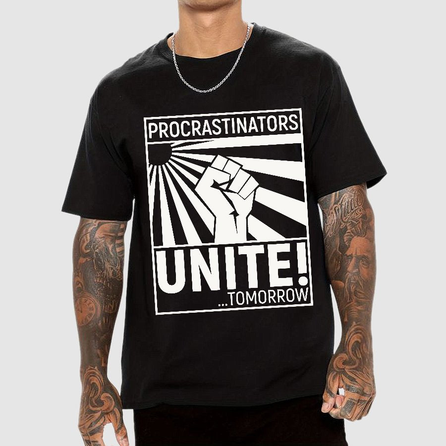 Procrastinators Unite! Geek T-Shirt