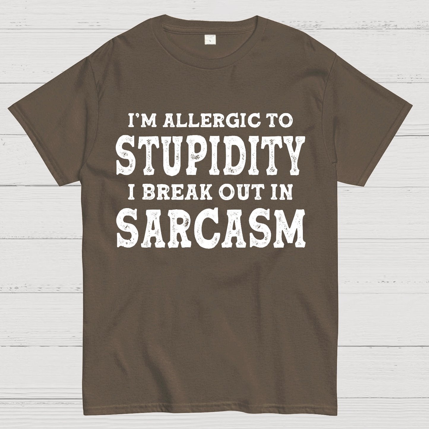 I'm Allergic To Stupidity I Break Out In Sarcasm Geek T-Shirt