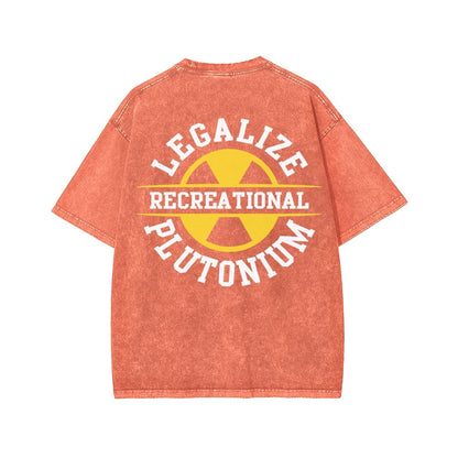 Legalize Recreational Plutonium Front And Back Printing Washed T-shirt