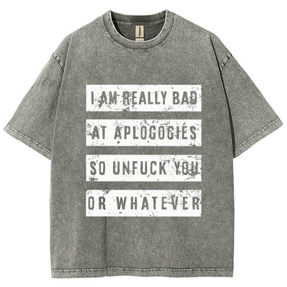 I Am Really Bad At Apologies So Unfuk You Or Whatever Vintage Distressed T-shirt