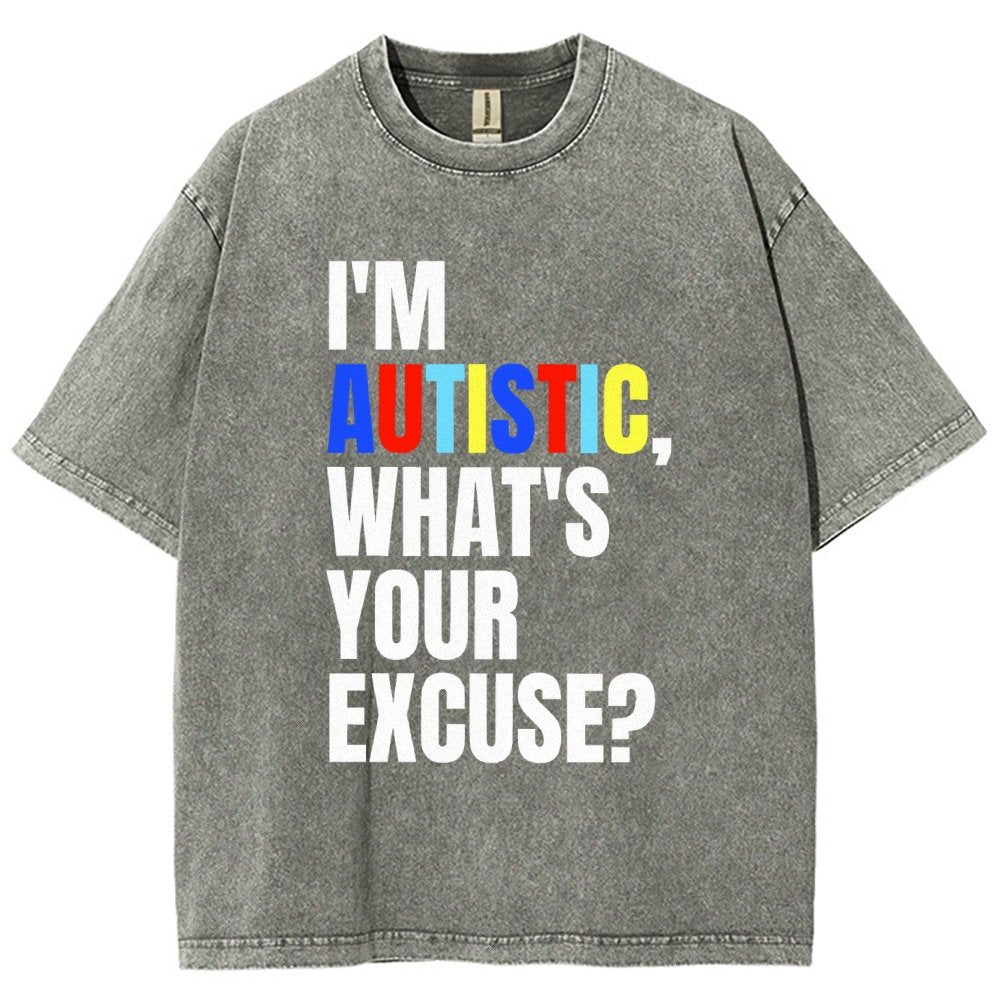 I Have Autism What's Your Excuse Vintage Distressed T-shirt