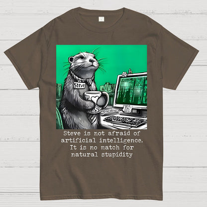 Steve Is Not Afraid Of Artificial Intelligence It Is No Match For Natural Stupidity. Sarcasm Geek T-Shirt