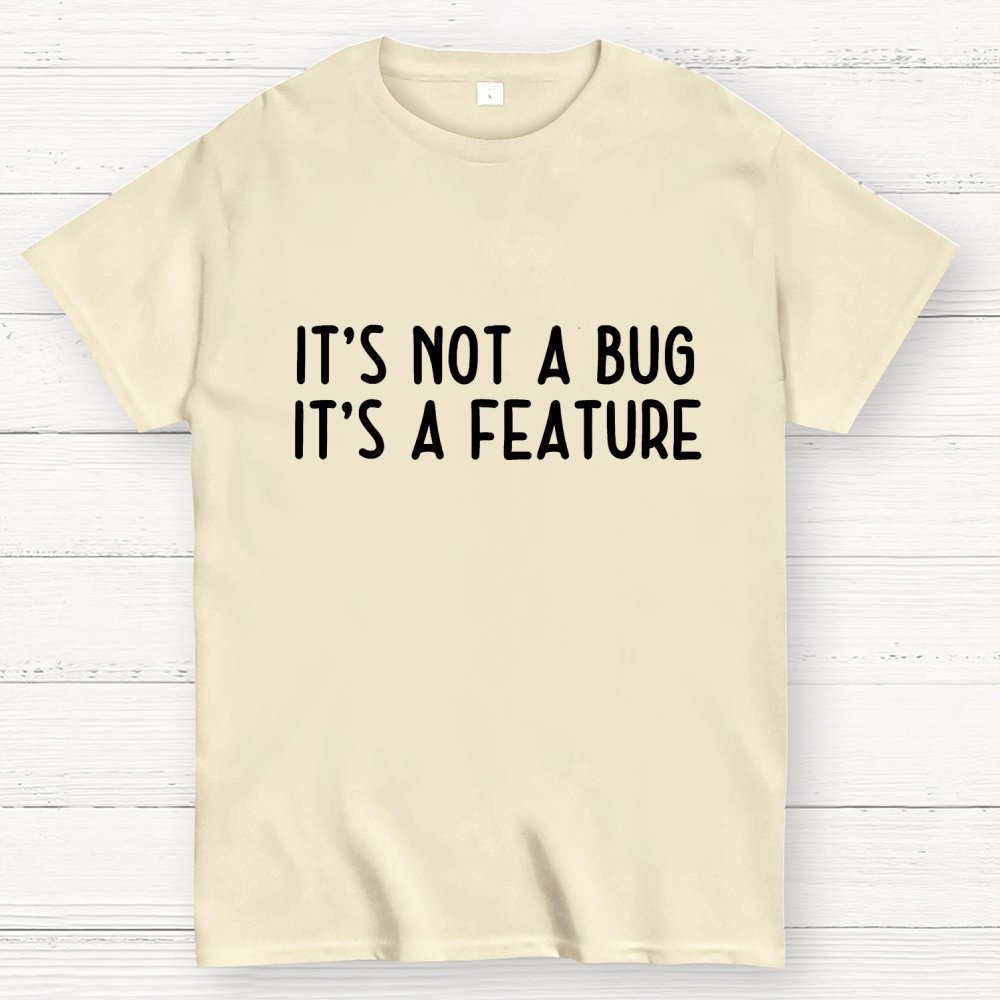 It’S Not A Bug, It’S A Feature Geek T-Shirt