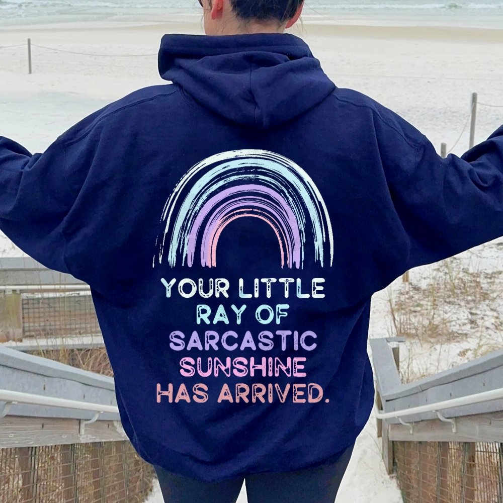 Your Little Ray of Sarcastic Sunshine Has Arrived Printed Back Cotton Hoodie