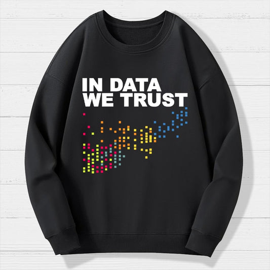In Big Data We Trust Geek Cotton Sweatshirt