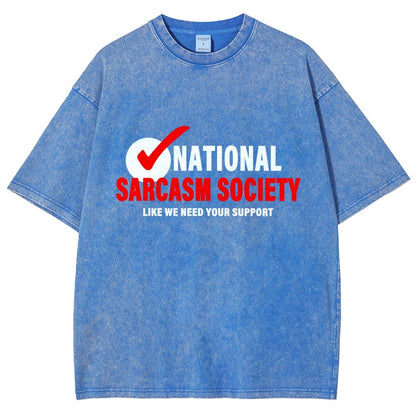 National Sarcasm Society Like We Need Your Support Vintage Distressed T-shirt