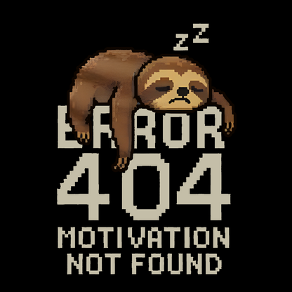 Error 404-Motivation Not Found Geek T-Shirt