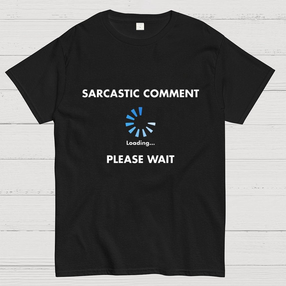 Sarcastic Comment Loading Geek T-Shirt