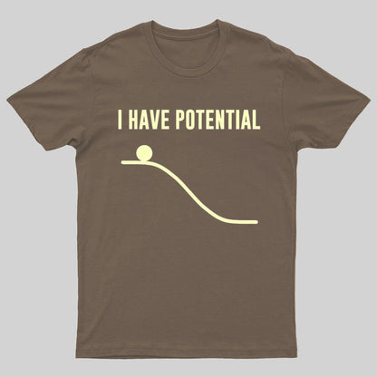 I Have Potential Energy Science Geek T-Shirt