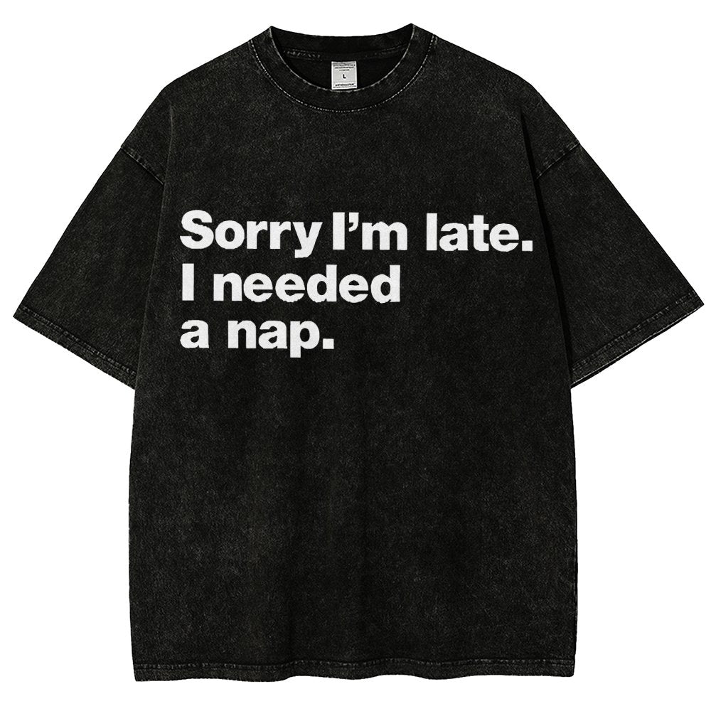 Sorry I'm Late I Needed A Nap Vintage Distressed T-shirt
