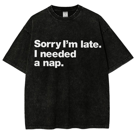 Sorry I'm Late I Needed A Nap Vintage Distressed T-shirt