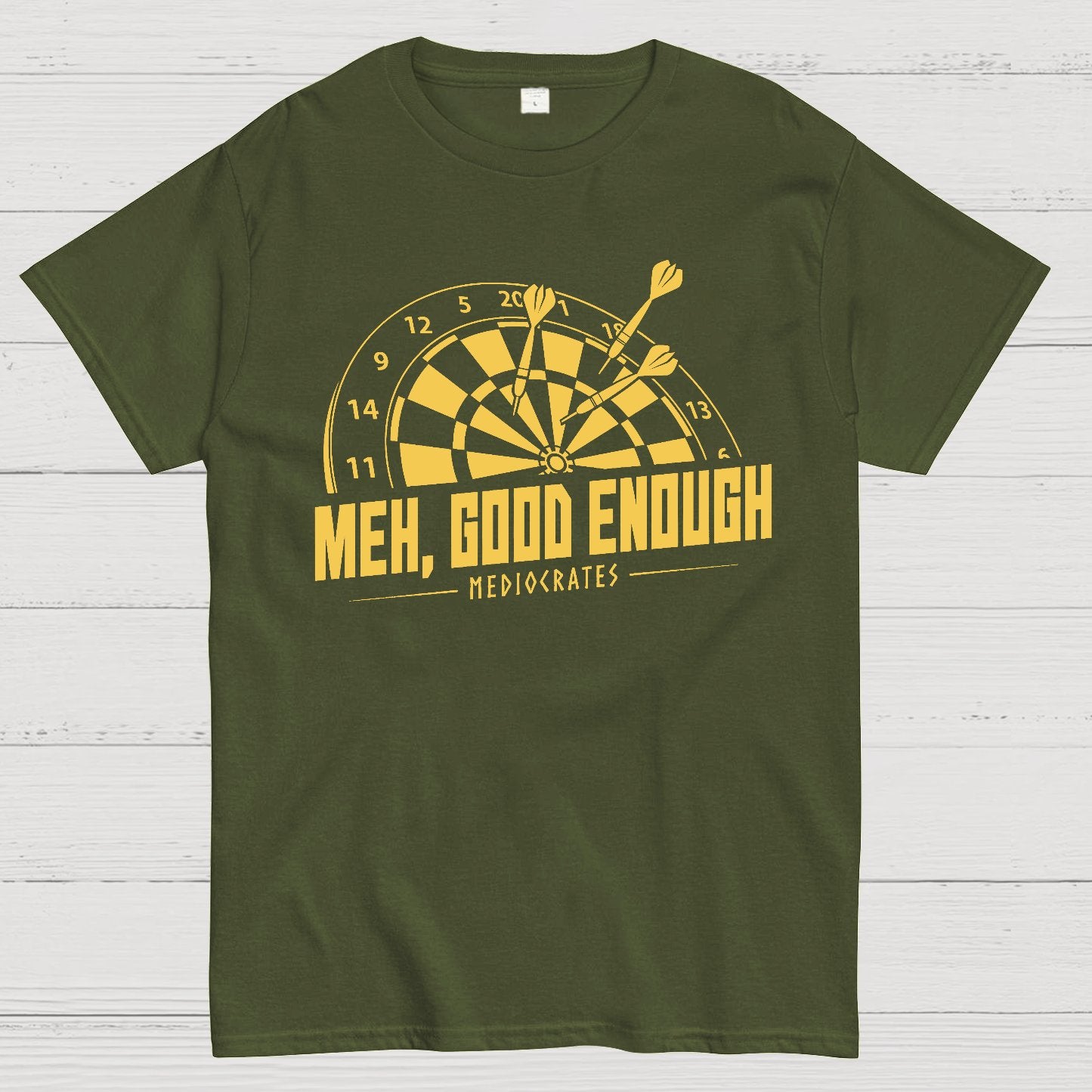 Mediocrates eh Good Enough Darts Game Geek T-Shirt